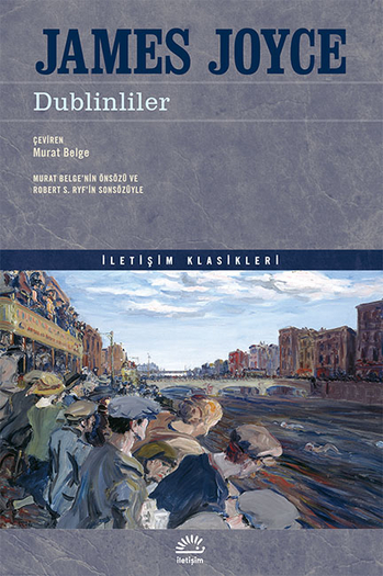 Dublinliler - James Joyce | İletişim Yayınları | Okumak İptiladır  Müptelalara Selam!