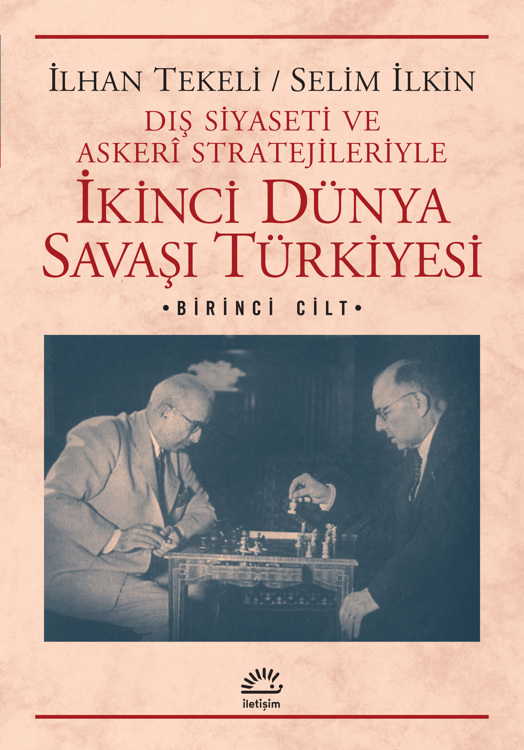 İkinci Dünya Savaşı Türkiyesi - 1. Cilt İkinci Dünya Savaşı Türkiyesi - 1. Cilt