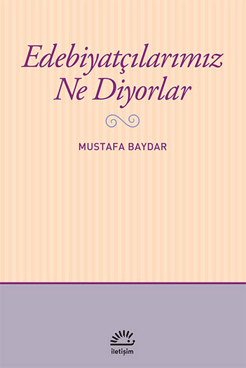 Edebiyatçılarımız Ne Diyorlar Edebiyatçılarımız Ne Diyorlar