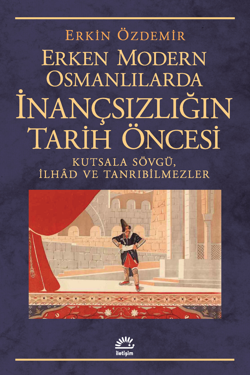 Erken Modern Osmanlılarda İnançsızlığın Tarih Öncesi Erken Modern Osmanlılarda İnançsızlığın Tarih Öncesi