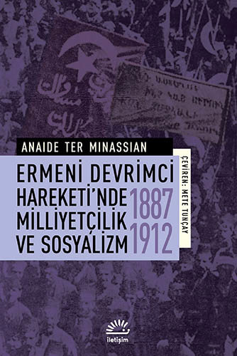 Ermeni Devrimci Hareketi'nde Milliyetçilik ve Sosyalizm (1887-1912) Ermeni Devrimci Hareketi'nde Milliyetçilik ve Sosyalizm (1887-1912)