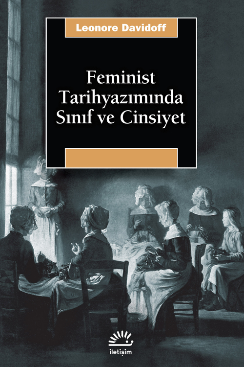 Feminist Tarihyazımında Sınıf ve Cinsiyet Feminist Tarihyazımında Sınıf ve Cinsiyet