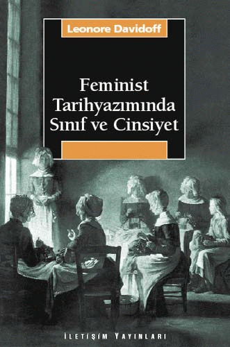 Feminist Tarihyazımında Sınıf ve Cinsiyet Feminist Tarihyazımında Sınıf ve Cinsiyet