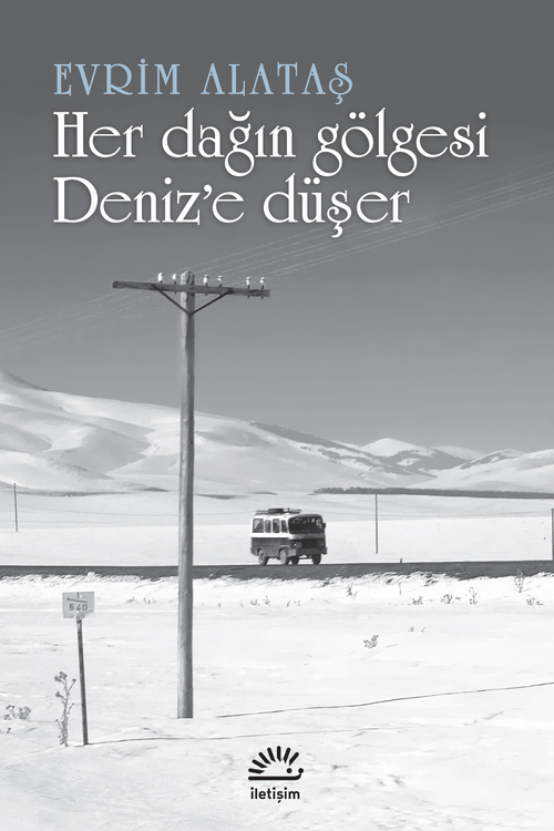 Her Dağın Gölgesi Deniz’e Düşer Her Dağın Gölgesi Deniz’e Düşer