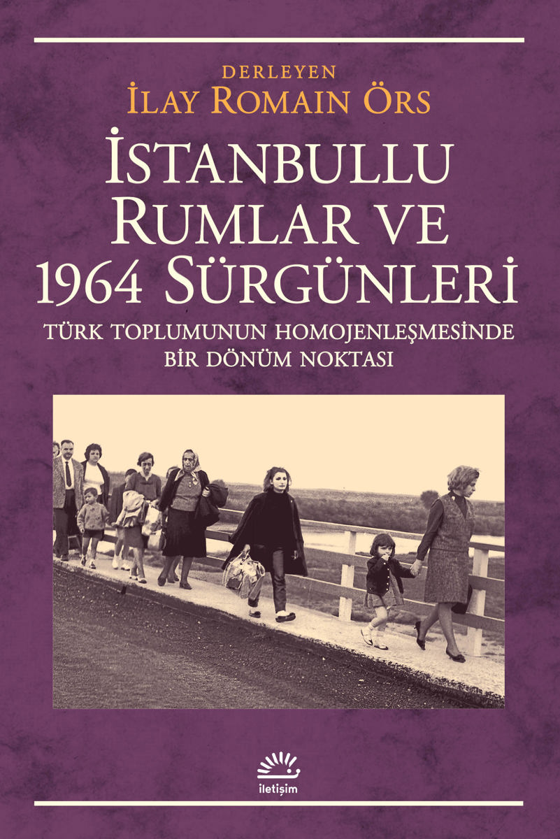 İstanbullu Rumlar ve 1964 Sürgünleri İstanbullu Rumlar ve 1964 Sürgünleri
