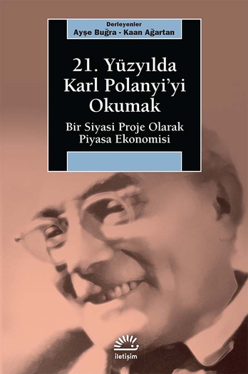 21. Yüzyılda Karl Polanyi’yi Okumak 21. Yüzyılda Karl Polanyi’yi Okumak