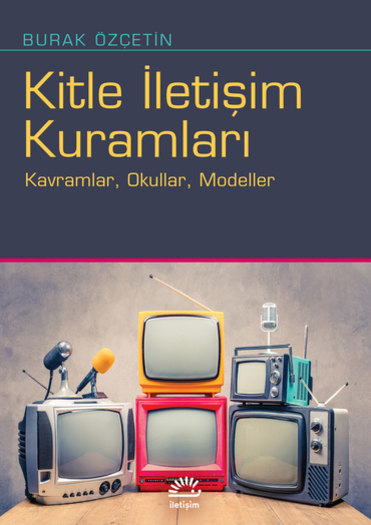Kitle İletişim Kuramları Kitle İletişim Kuramları