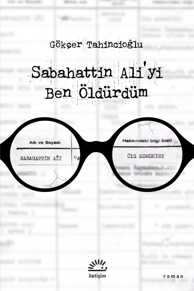 Sabahattin Ali'yi Ben Öldürdüm Sabahattin Ali'yi Ben Öldürdüm