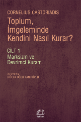 Toplum, İmgeleminde Kendini Nasıl Kurar? Toplum, İmgeleminde Kendini Nasıl Kurar?