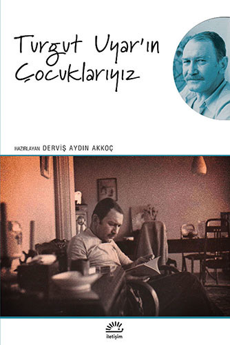 Turgut Uyar'ın Çocuklarıyız Turgut Uyar'ın Çocuklarıyız