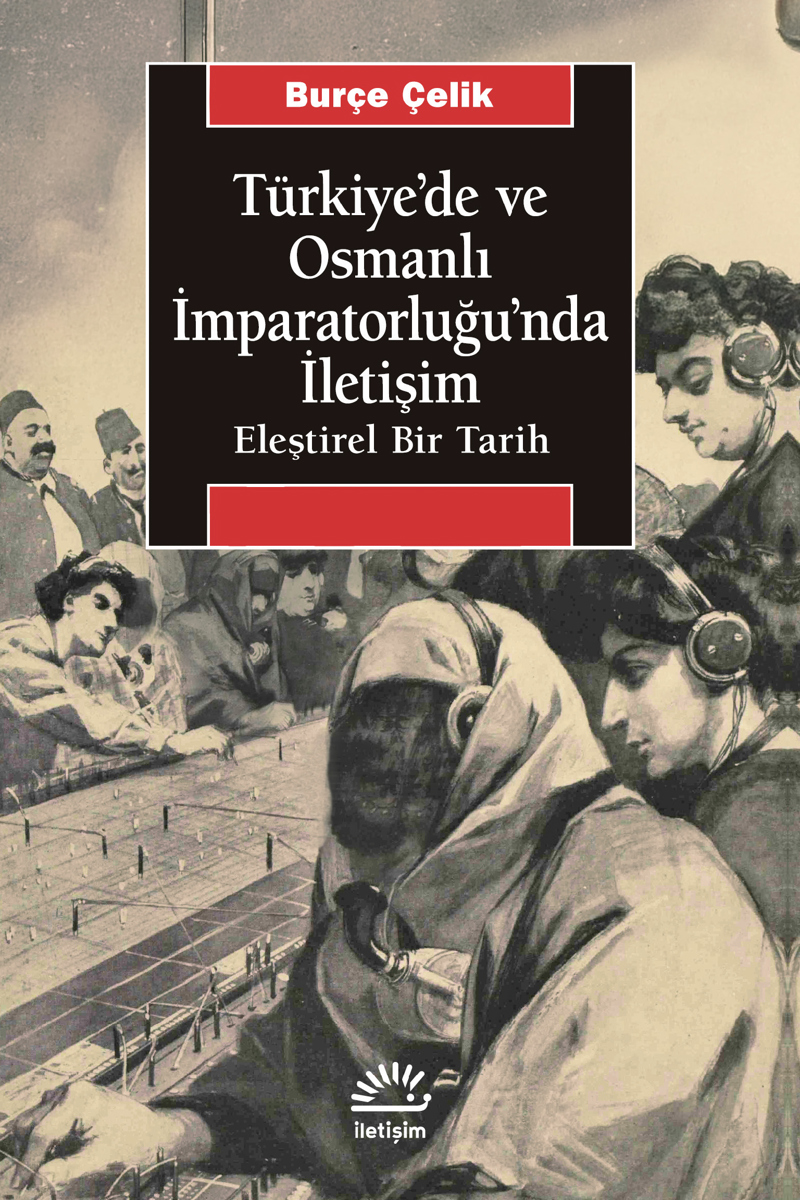 Türkiye'de ve Osmanlı İmparatorluğu'nda İletişim Türkiye'de ve Osmanlı İmparatorluğu'nda İletişim