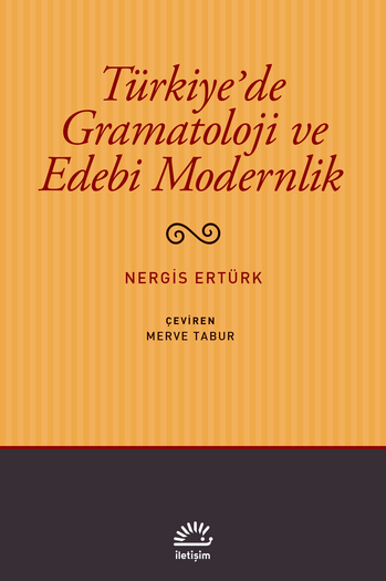 Türkiye'de Gramatoloji ve Edebi Modernlik Türkiye'de Gramatoloji ve Edebi Modernlik