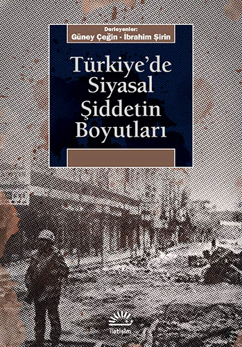 Türkiye'de Siyasal Şiddetin Boyutları Türkiye'de Siyasal Şiddetin Boyutları