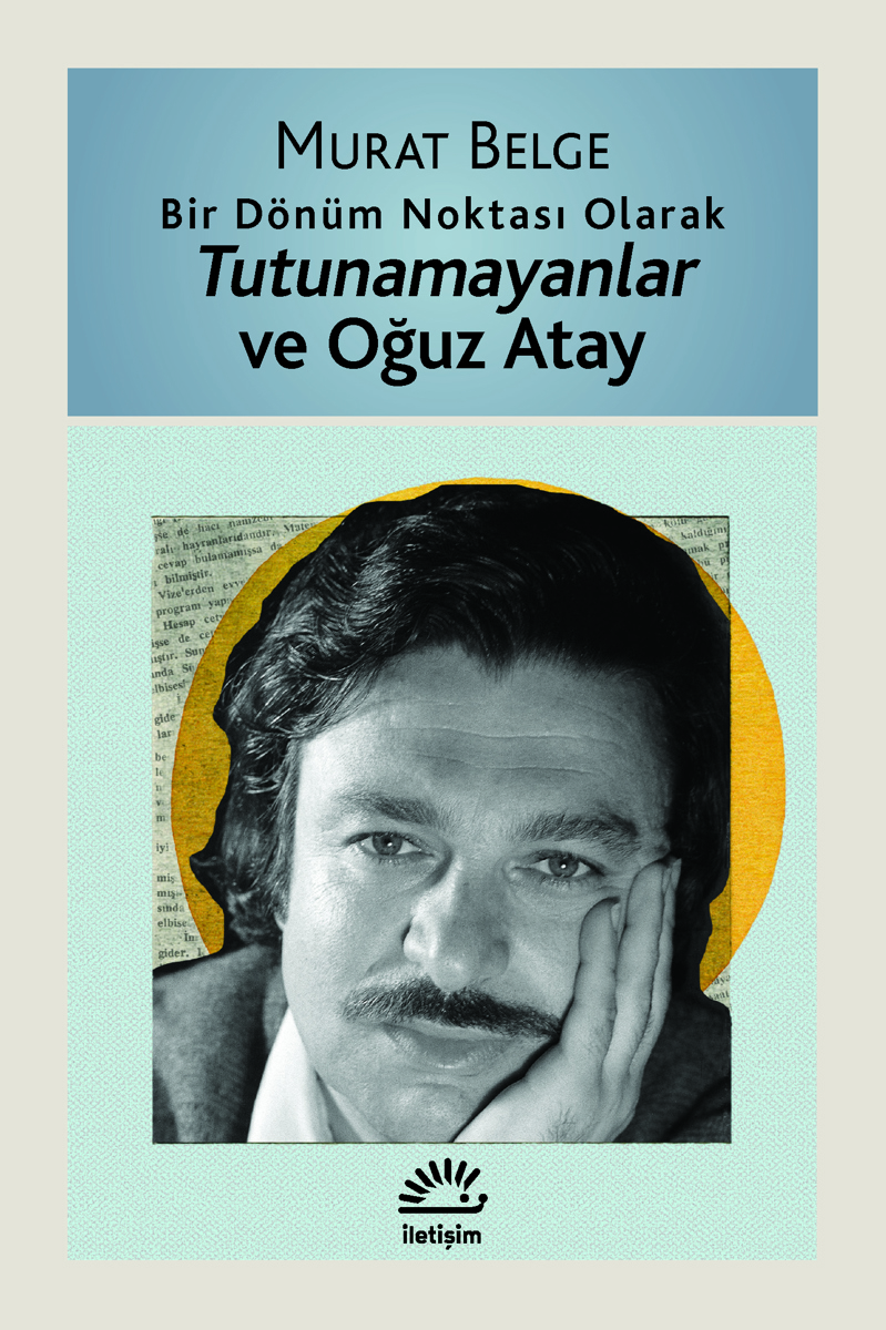 Tutunamayanlar ve Oğuz Atay Tutunamayanlar ve Oğuz Atay